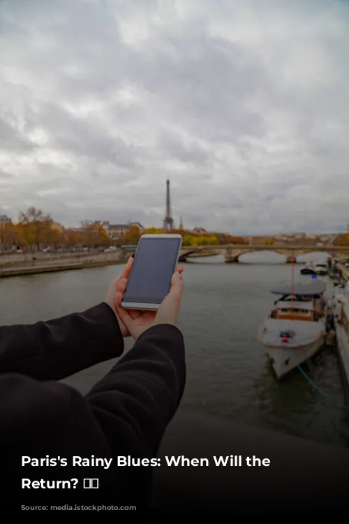 Paris's Rainy Blues: When Will the Sun Return? ☀️🌧️