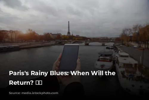 Paris's Rainy Blues: When Will the Sun Return? ☀️🌧️