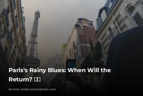 Paris's Rainy Blues: When Will the Sun Return? ☀️🌧️