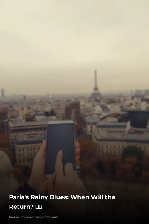 Paris's Rainy Blues: When Will the Sun Return? ☀️🌧️