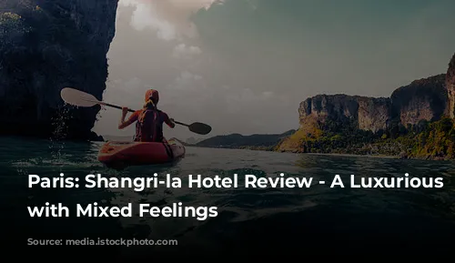 Paris: Shangri-la Hotel Review - A Luxurious Stay with Mixed Feelings