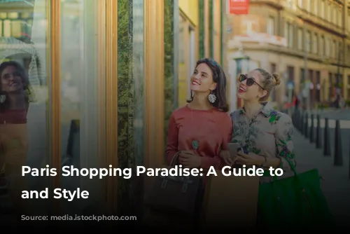 Paris Shopping Paradise: A Guide to Luxury and Style