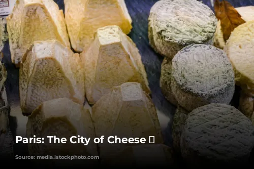 Paris: The City of Cheese 🧀