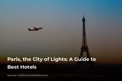 Paris, the City of Lights: A Guide to the Best Hotels