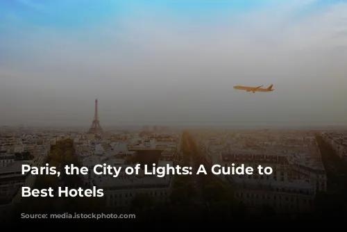 Paris, the City of Lights: A Guide to the Best Hotels