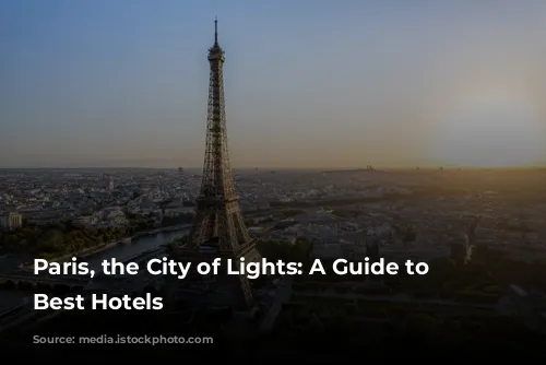 Paris, the City of Lights: A Guide to the Best Hotels