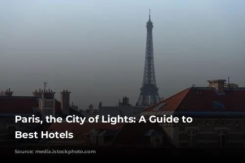 Paris, the City of Lights: A Guide to the Best Hotels