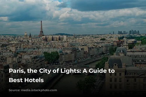 Paris, the City of Lights: A Guide to the Best Hotels