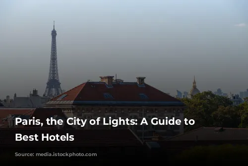 Paris, the City of Lights: A Guide to the Best Hotels