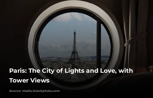 Paris: The City of Lights and Love, with Eiffel Tower Views