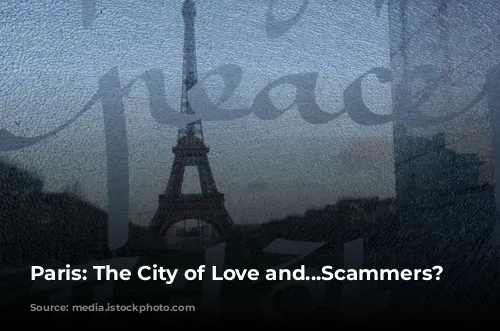 Paris: The City of Love and...Scammers?