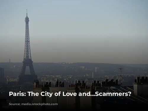 Paris: The City of Love and...Scammers?