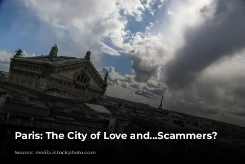 Paris: The City of Love and...Scammers?