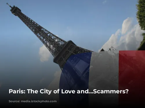 Paris: The City of Love and...Scammers?