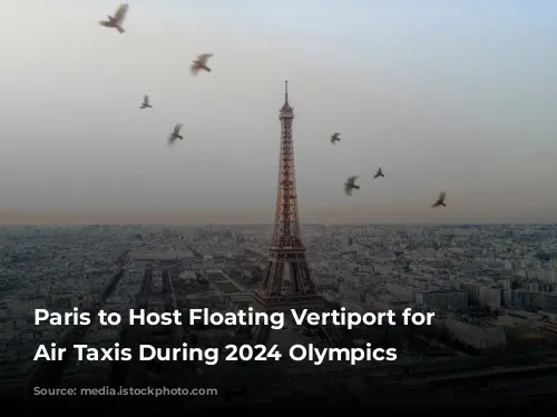 Paris to Host Floating Vertiport for Electric Air Taxis During 2024 Olympics