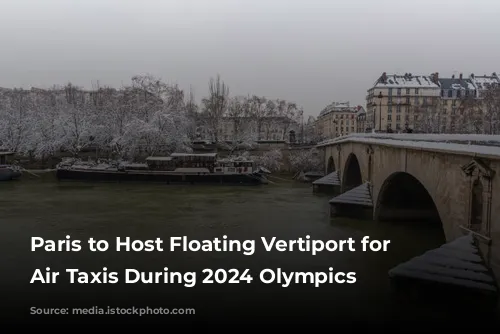 Paris to Host Floating Vertiport for Electric Air Taxis During 2024 Olympics