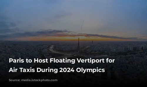 Paris to Host Floating Vertiport for Electric Air Taxis During 2024 Olympics