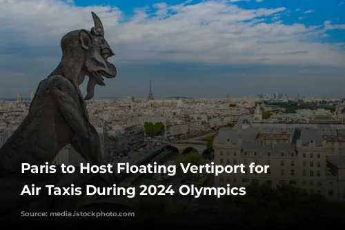 Paris to Host Floating Vertiport for Electric Air Taxis During 2024 Olympics