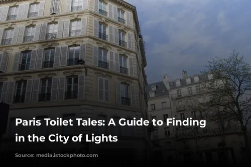 Paris Toilet Tales: A Guide to Finding Relief in the City of Lights