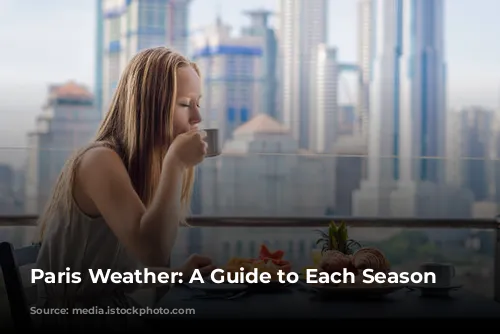 Paris Weather: A Guide to Each Season