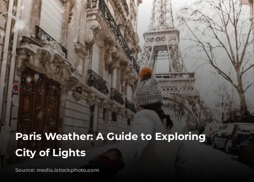 Paris Weather: A Guide to Exploring the City of Lights