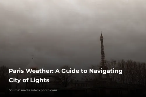 Paris Weather: A Guide to Navigating the City of Lights