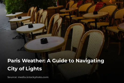 Paris Weather: A Guide to Navigating the City of Lights