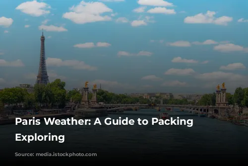 Paris Weather: A Guide to Packing and Exploring