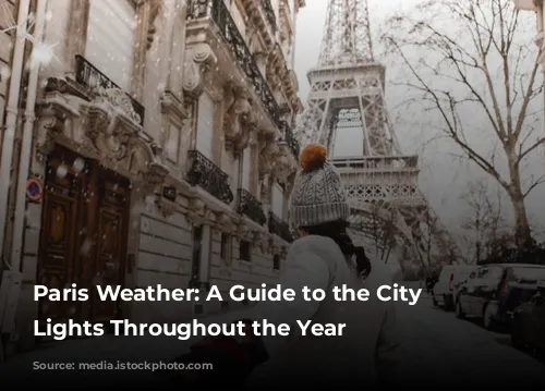 Paris Weather: A Guide to the City of Lights Throughout the Year