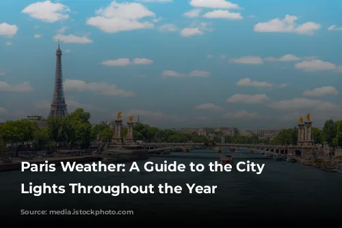 Paris Weather: A Guide to the City of Lights Throughout the Year