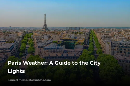 Paris Weather: A Guide to the City of Lights