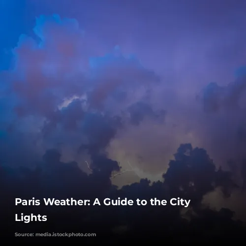 Paris Weather: A Guide to the City of Lights