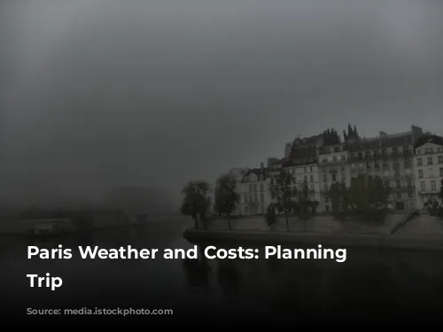 Paris Weather and Costs: Planning Your Trip