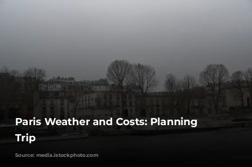 Paris Weather and Costs: Planning Your Trip