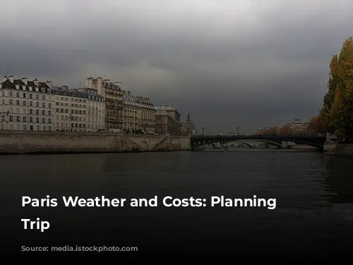 Paris Weather and Costs: Planning Your Trip