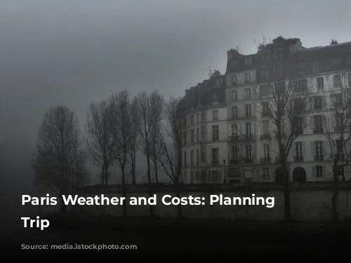 Paris Weather and Costs: Planning Your Trip