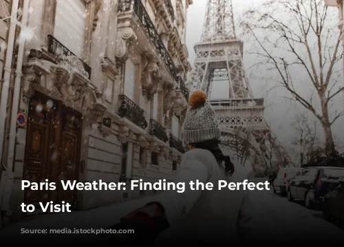 Paris Weather: Finding the Perfect Time to Visit