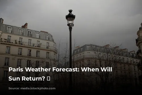 Paris Weather Forecast: When Will the Sun Return? 🌞