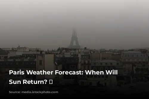 Paris Weather Forecast: When Will the Sun Return? 🌞