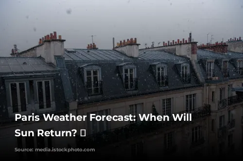 Paris Weather Forecast: When Will the Sun Return? 🌞