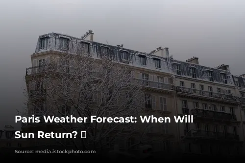 Paris Weather Forecast: When Will the Sun Return? 🌞