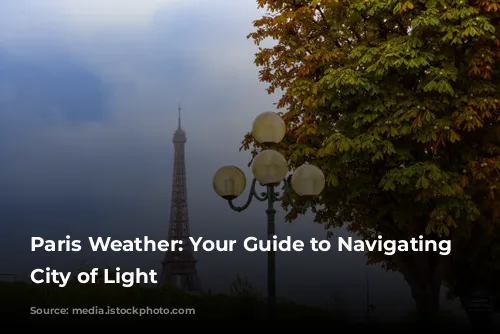 Paris Weather: Your Guide to Navigating the City of Light