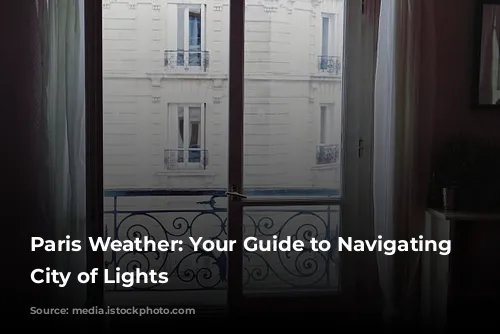 Paris Weather: Your Guide to Navigating the City of Lights