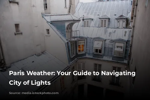 Paris Weather: Your Guide to Navigating the City of Lights