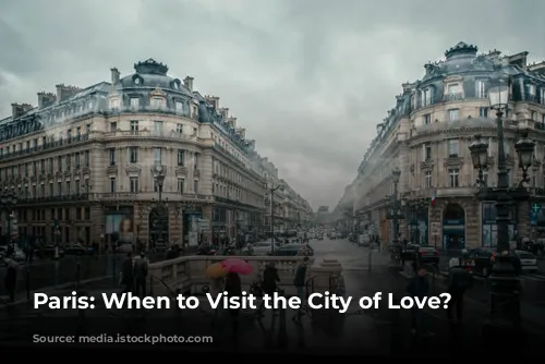 Paris: When to Visit the City of Love?