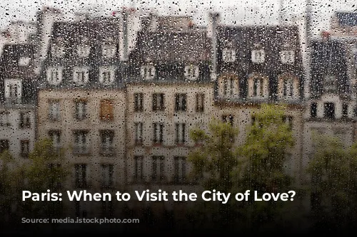 Paris: When to Visit the City of Love?