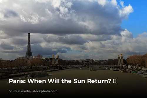 Paris: When Will the Sun Return? ☀️