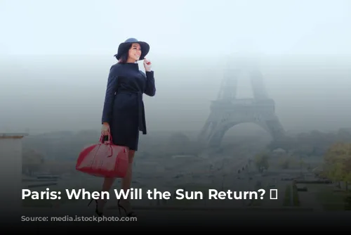 Paris: When Will the Sun Return? ☀️