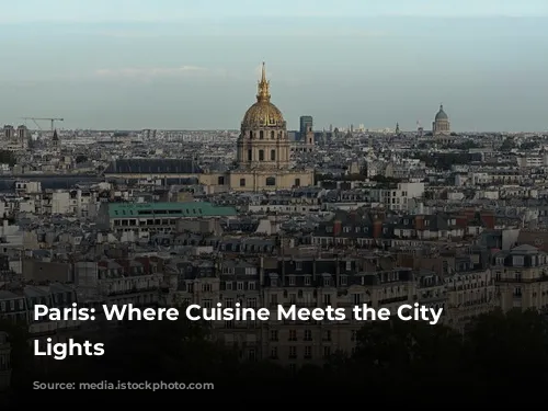 Paris: Where Cuisine Meets the City of Lights