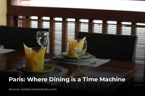 Paris: Where Dining is a Time Machine